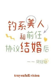 Sau Khi Mỹ Nhân Quyến Rũ Cùng Tình Cũ Ký Kết Hợp Đồng Hôn Nhân