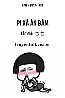 Pi Xà Ăn Bám - Thất Thất