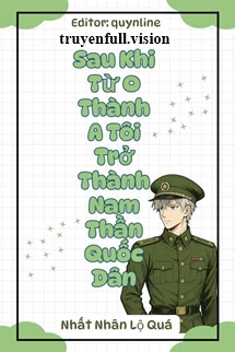 Sau Khi Từ O Thành A Tôi Trở Thành Nam Thần Quốc Dân