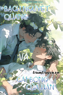 Bạch Nguyệt Quang Và Cái Bóng Của Hắn