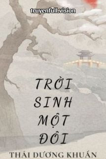 Trời Sinh Một Đôi - Thái Dương Khuẩn