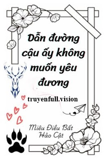 Dẫn Đường Cậu Ấy Không Muốn Yêu Đương