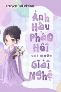 Ảnh Hậu Pháo Hôi Chỉ Muốn Giải Nghệ