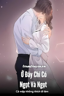 Ở Đây Chỉ Có Ngọt Và Ngọt