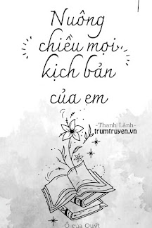 Nuông Chiều Mọi Kịch Bản Của Em