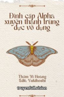 Đỉnh Cấp Alpha Xuyên Thành Trùng Đực Vô