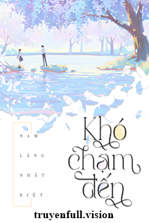 Khó Chạm Đến [Khó Phàn] - Nam Lăng Nhất Biệt